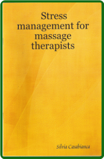 BOOK: STRESS MANAGEMENT FOR MASSAGE THERAPISTS BOOK: STRESS MANAGEMENT FOR MASSAGE THERAPISTS
